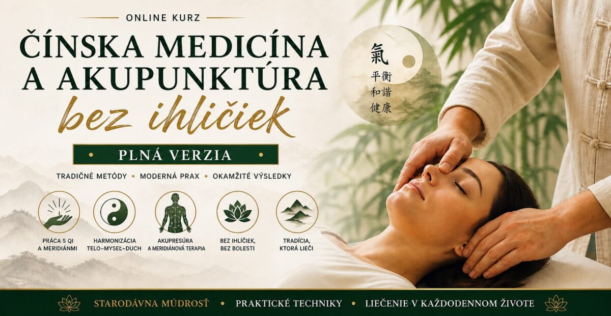 Čínska medicína a akupunktúra bez ihličiek – plná verzia online kurzu, akupresúra, meridiány a práca s energiou Qi